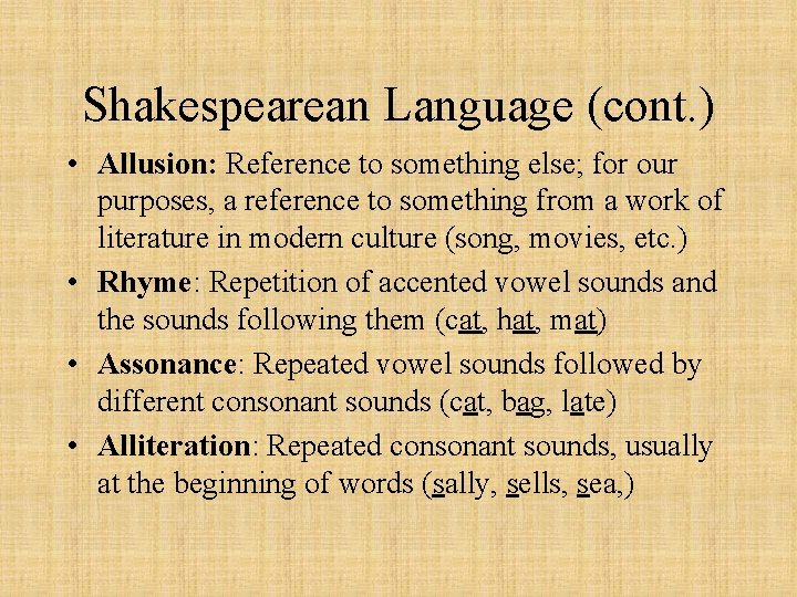 Shakespearean Language (cont. ) • Allusion: Reference to something else; for our purposes, a