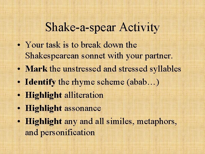 Shake-a-spear Activity • Your task is to break down the Shakespearean sonnet with your