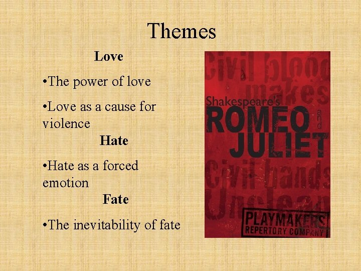 Themes Love • The power of love • Love as a cause for violence