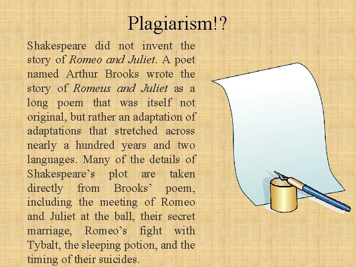 Plagiarism!? Shakespeare did not invent the story of Romeo and Juliet. A poet named