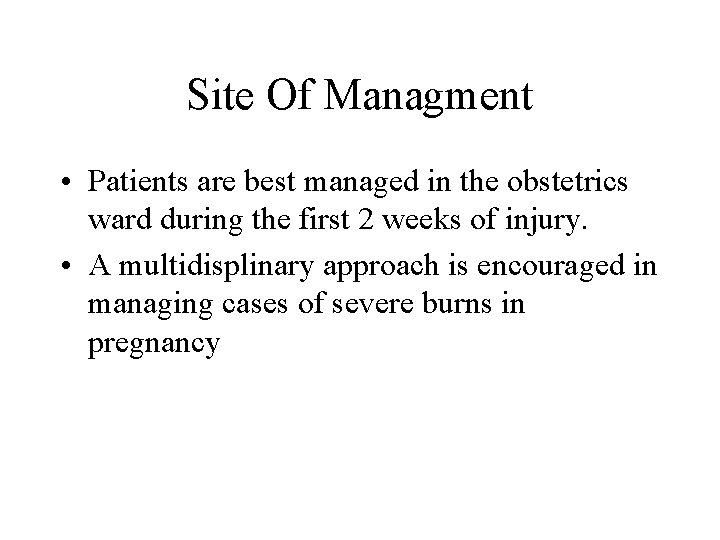 Site Of Managment • Patients are best managed in the obstetrics ward during the