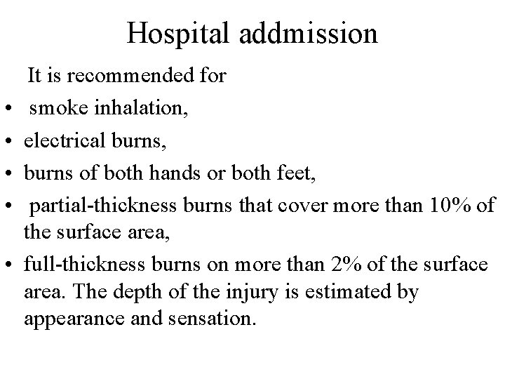 Hospital addmission • • • It is recommended for smoke inhalation, electrical burns, burns