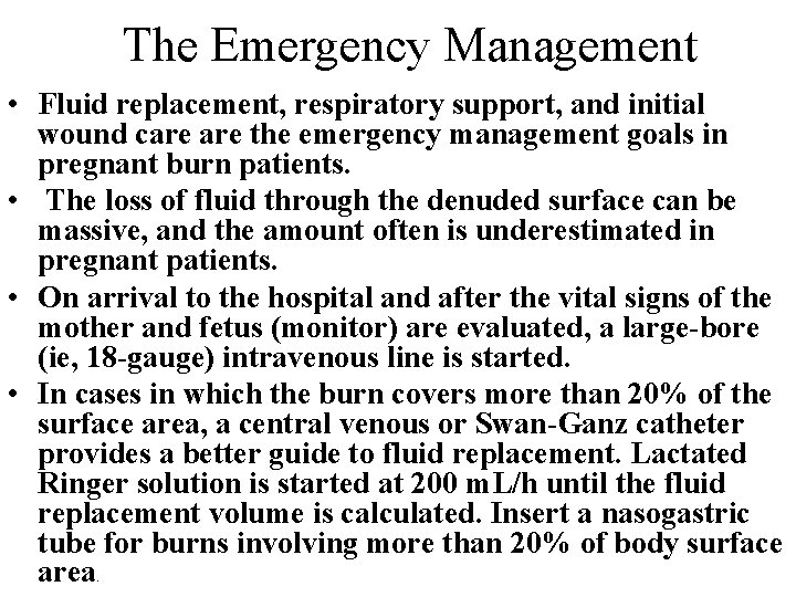 The Emergency Management • Fluid replacement, respiratory support, and initial wound care the emergency