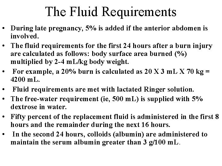 The Fluid Requirements • During late pregnancy, 5% is added if the anterior abdomen