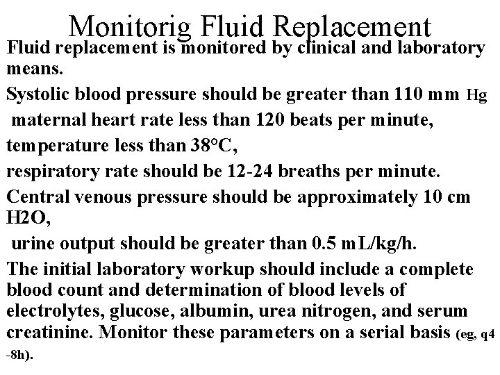 Monitorig Fluid Replacement Fluid replacement is monitored by clinical and laboratory means. Systolic blood