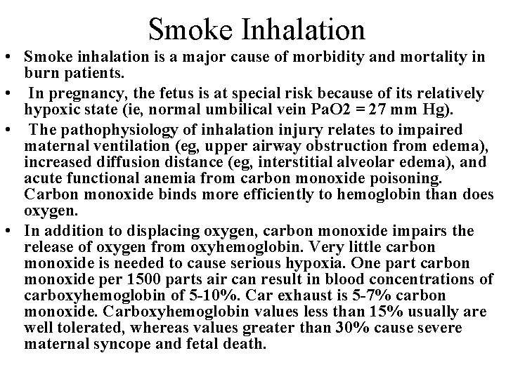 Smoke Inhalation • Smoke inhalation is a major cause of morbidity and mortality in