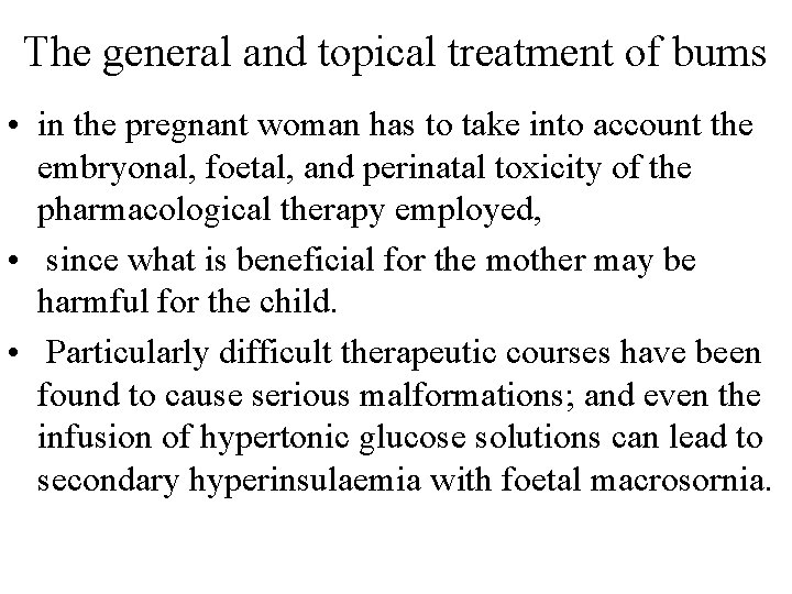 The general and topical treatment of bums • in the pregnant woman has to