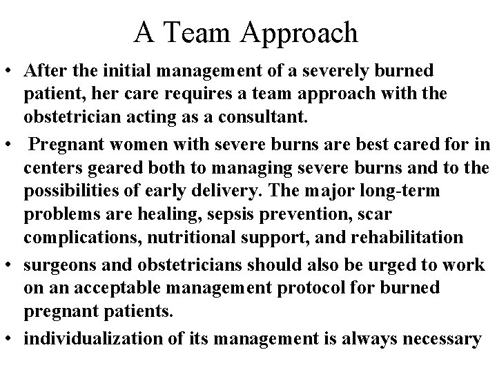 A Team Approach • After the initial management of a severely burned patient, her