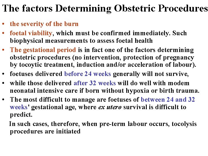 The factors Determining Obstetric Procedures • the severity of the burn • foetal viability,