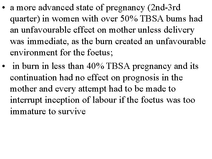  • a more advanced state of pregnancy (2 nd-3 rd quarter) in women