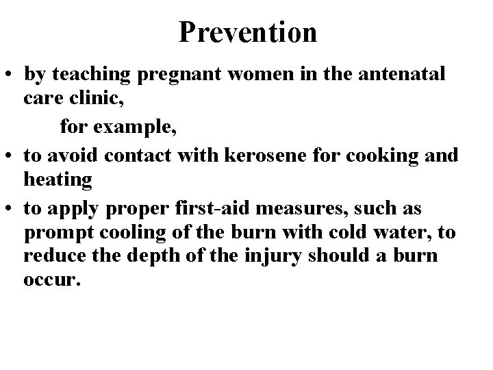Prevention • by teaching pregnant women in the antenatal care clinic, for example, •