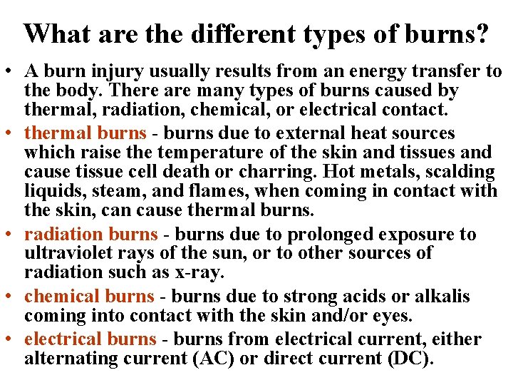 What are the different types of burns? • A burn injury usually results from