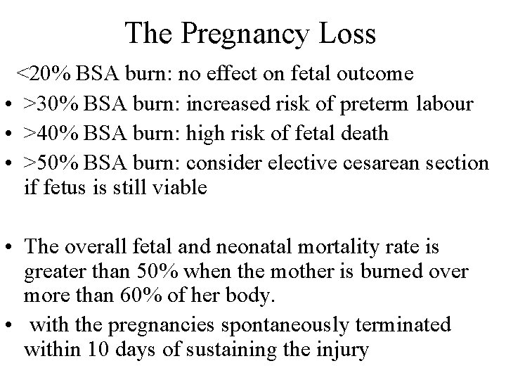 The Pregnancy Loss <20% BSA burn: no effect on fetal outcome • >30% BSA