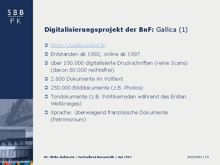 Digitalisierungsprojekt der Bn. F: Gallica (1) Ü http: //gallica. bnf. fr Ü Entstanden ab