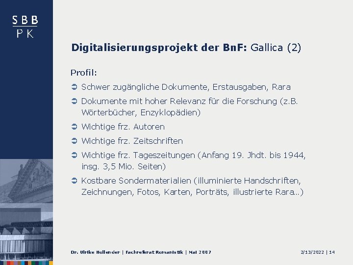 Digitalisierungsprojekt der Bn. F: Gallica (2) Profil: Ü Schwer zugängliche Dokumente, Erstausgaben, Rara Ü