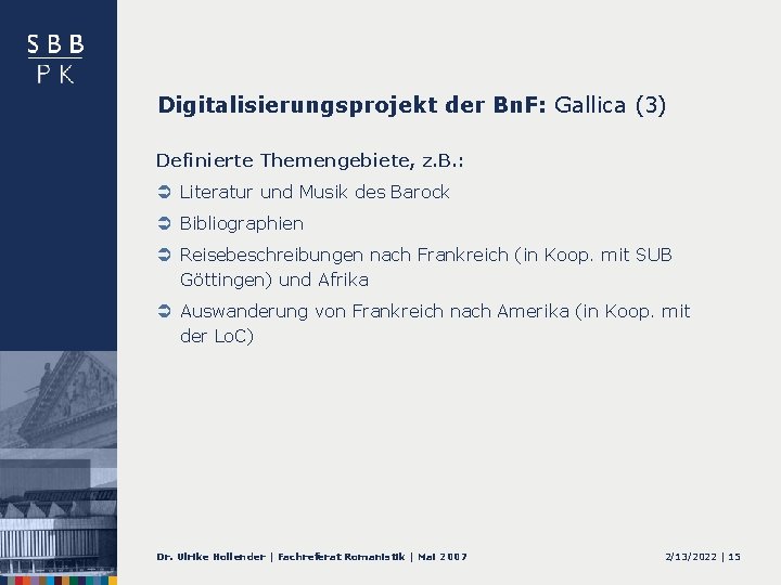 Digitalisierungsprojekt der Bn. F: Gallica (3) Definierte Themengebiete, z. B. : Ü Literatur und