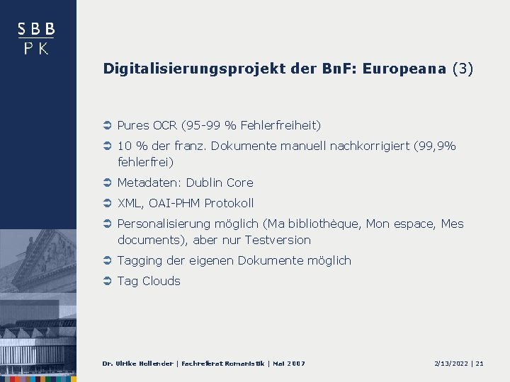Digitalisierungsprojekt der Bn. F: Europeana (3) Ü Pures OCR (95 -99 % Fehlerfreiheit) Ü