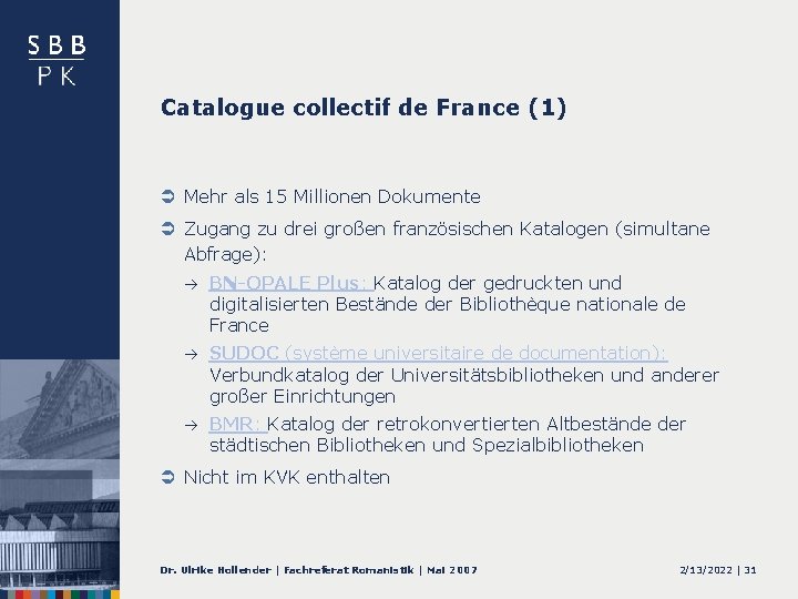 Catalogue collectif de France (1) Ü Mehr als 15 Millionen Dokumente Ü Zugang zu
