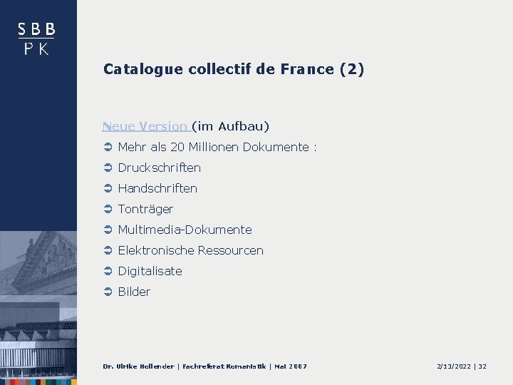 Catalogue collectif de France (2) Neue Version (im Aufbau) Ü Mehr als 20 Millionen