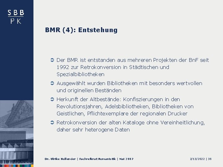 BMR (4): Entstehung Ü Der BMR ist entstanden aus mehreren Projekten der Bn. F