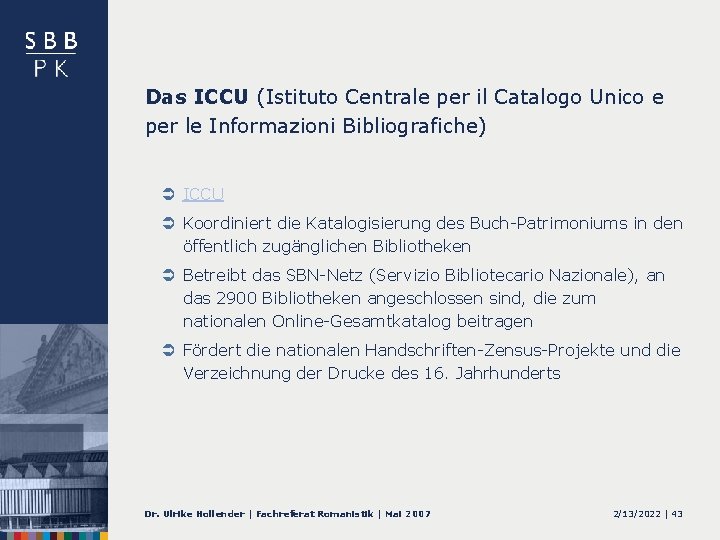 Das ICCU (Istituto Centrale per il Catalogo Unico e per le Informazioni Bibliografiche) Ü