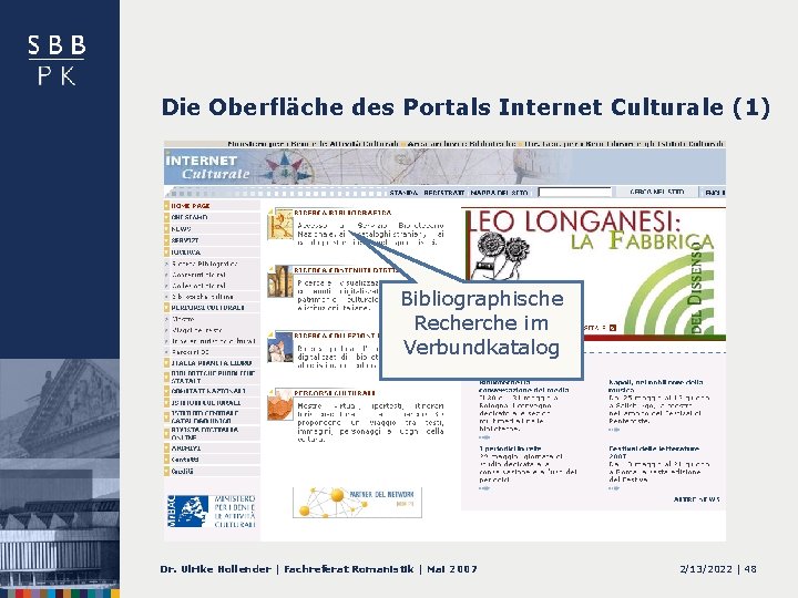 Die Oberfläche des Portals Internet Culturale (1) Bibliographische Recherche im Verbundkatalog Dr. Ulrike Hollender