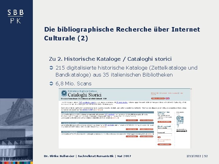 Die bibliographische Recherche über Internet Culturale (2) Zu 2. Historische Kataloge / Cataloghi storici