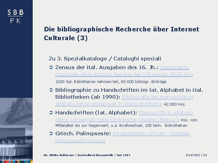 Die bibliographische Recherche über Internet Culturale (3) Zu 3. Spezialkataloge / Cataloghi speciali Ü