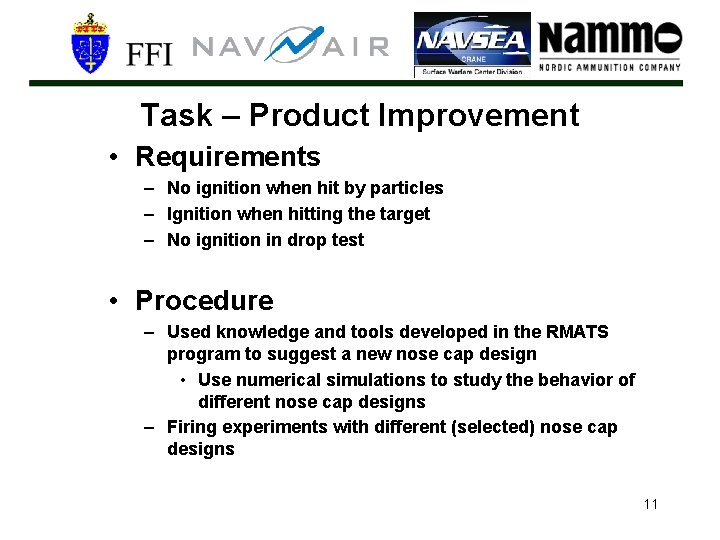 Task – Product Improvement • Requirements – No ignition when hit by particles –