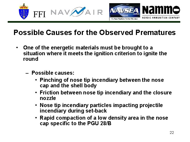 Possible Causes for the Observed Prematures • One of the energetic materials must be