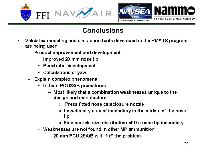 Conclusions • Validated modeling and simulation tools developed in the RMATS program are being