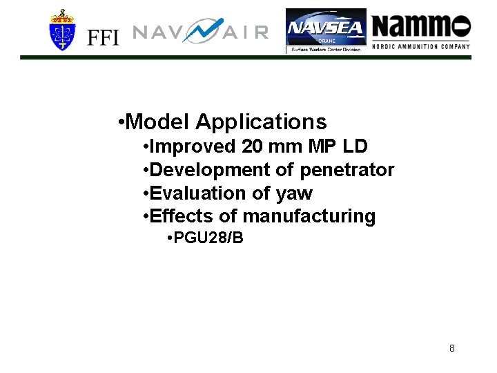  • Model Applications • Improved 20 mm MP LD • Development of penetrator