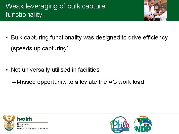 Weak leveraging of bulk capture functionality • Bulk capturing functionality was designed to drive