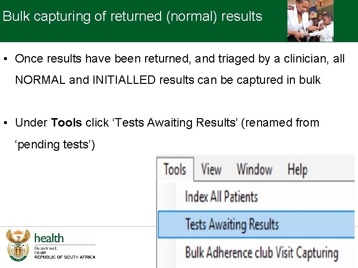 Bulk capturing of returned (normal) results • Once results have been returned, and triaged