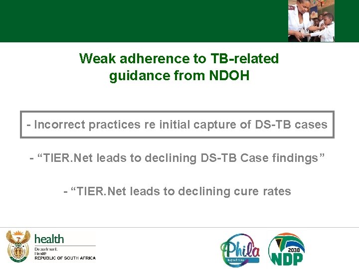 Weak adherence to TB-related guidance from NDOH - Incorrect practices re initial capture of