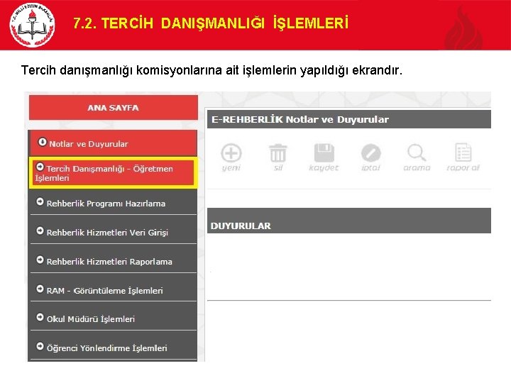 7. 2. TERCİH DANIŞMANLIĞI İŞLEMLERİ Tercih danışmanlığı komisyonlarına ait işlemlerin yapıldığı ekrandır. 