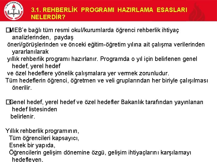 3. 1. REHBERLİK PROGRAMI HAZIRLAMA ESASLARI NELERDİR? �MEB’e bağlı tüm resmi okul/kurumlarda öğrenci rehberlik