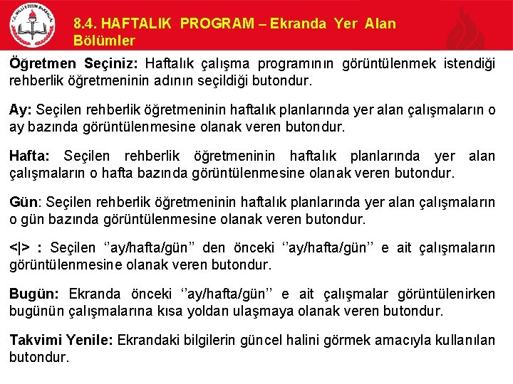 8. 4. HAFTALIK PROGRAM – Ekranda Yer Alan Bölümler Öğretmen Seçiniz: Haftalık çalışma programının