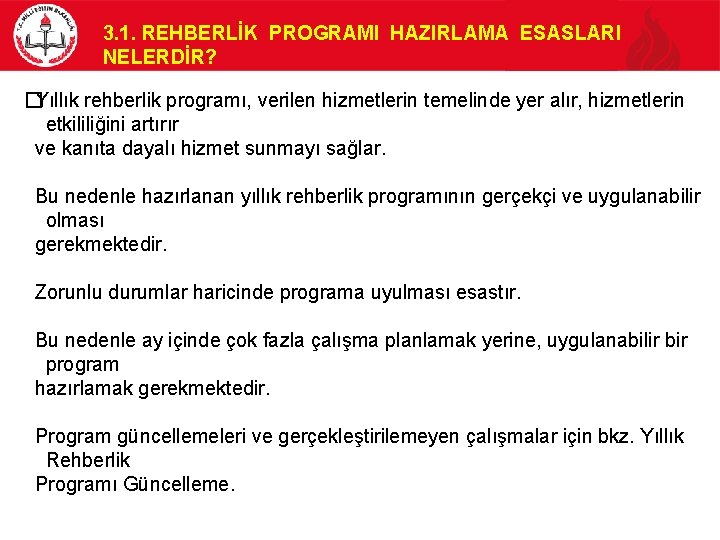 3. 1. REHBERLİK PROGRAMI HAZIRLAMA ESASLARI NELERDİR? �Yıllık rehberlik programı, verilen hizmetlerin temelinde yer