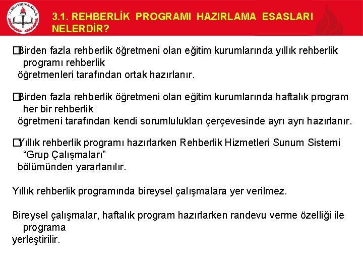 3. 1. REHBERLİK PROGRAMI HAZIRLAMA ESASLARI NELERDİR? �Birden fazla rehberlik öğretmeni olan eğitim kurumlarında