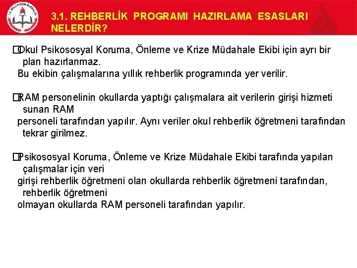 3. 1. REHBERLİK PROGRAMI HAZIRLAMA ESASLARI NELERDİR? �Okul Psikososyal Koruma, Önleme ve Krize Müdahale