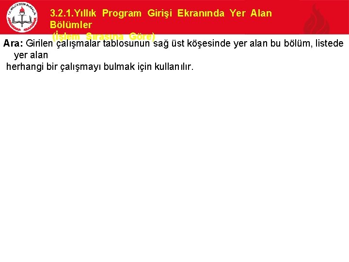 3. 2. 1. Yıllık Program Girişi Ekranında Yer Alan Bölümler (İşlem Sırasına Göre) Ara: