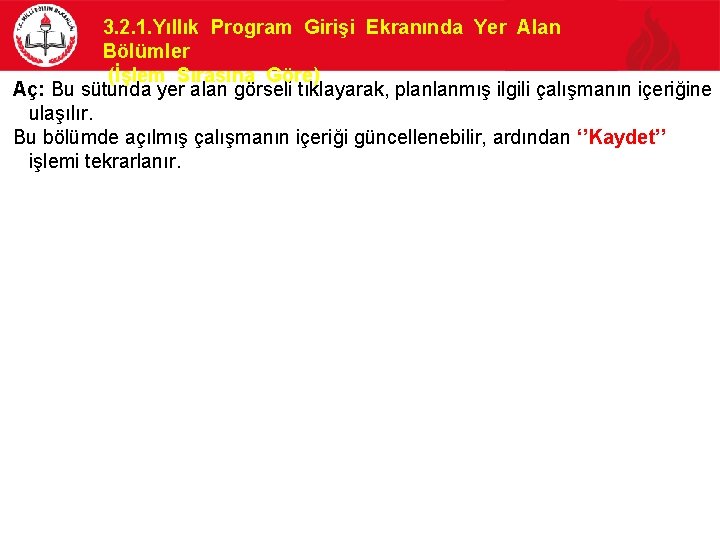 3. 2. 1. Yıllık Program Girişi Ekranında Yer Alan Bölümler (İşlem Sırasına Göre) Aç: