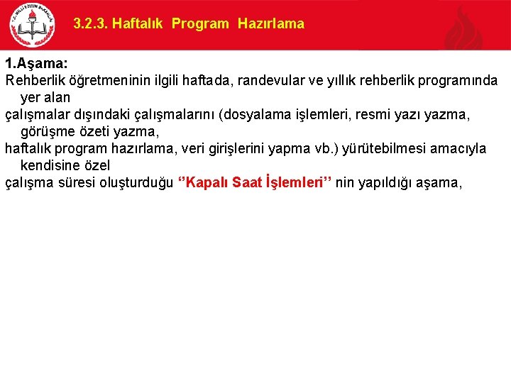 3. 2. 3. Haftalık Program Hazırlama 1. Aşama: Rehberlik öğretmeninin ilgili haftada, randevular ve