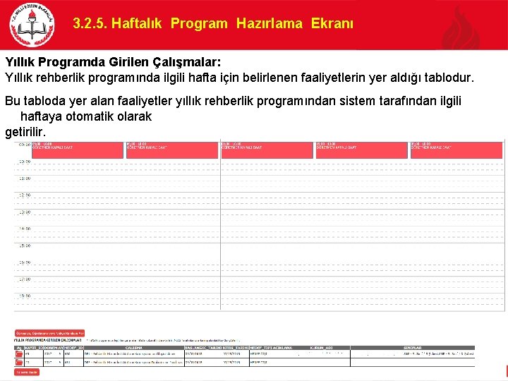 3. 2. 5. Haftalık Program Hazırlama Ekranı Yıllık Programda Girilen Çalışmalar: Yıllık rehberlik programında