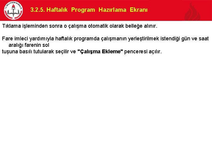 3. 2. 5. Haftalık Program Hazırlama Ekranı Tıklama işleminden sonra o çalışma otomatik olarak