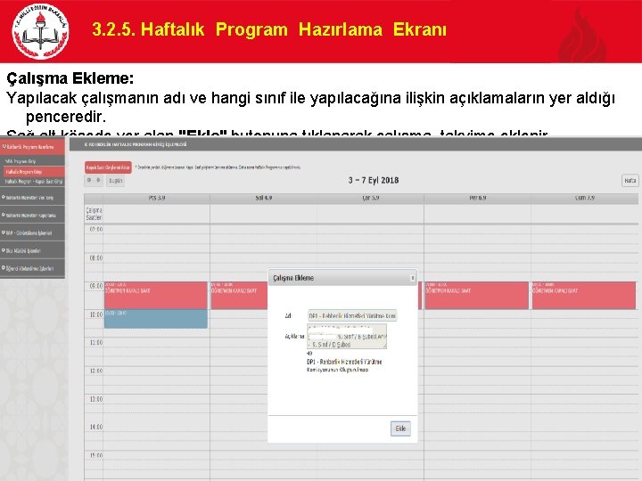 3. 2. 5. Haftalık Program Hazırlama Ekranı Çalışma Ekleme: Yapılacak çalışmanın adı ve hangi