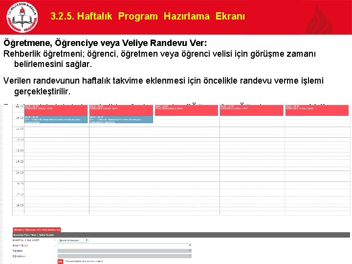 3. 2. 5. Haftalık Program Hazırlama Ekranı Öğretmene, Öğrenciye veya Veliye Randevu Ver: Rehberlik