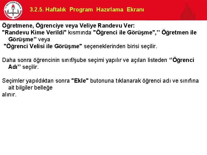 3. 2. 5. Haftalık Program Hazırlama Ekranı Öğretmene, Öğrenciye veya Veliye Randevu Ver: "Randevu