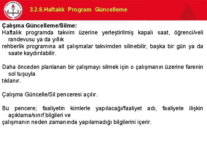 3. 2. 6. Haftalık Program Güncelleme Çalışma Güncelleme/Silme: Haftalık programda takvim üzerine yerleştirilmiş kapalı